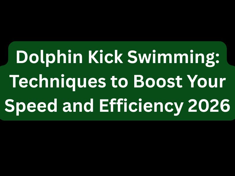 Dolphin Kick Swimming: Techniques to Boost Your Speed and Efficiency 2026