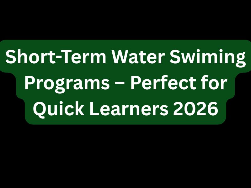 Short-Term Water Swiming Programs – Perfect for Quick Learners 2026